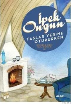 Taşlar Yerine Otururken (Bir Genç Kızın Gizli Defteri, #10)