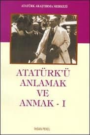 Atatürk'ü Anlamak ve Anmak