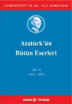 Atatürk'ün Bütün Eserleri - Cilt: 18 (1925-1927)