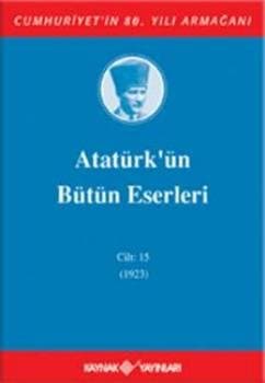 Atatürk'ün Bütün Eserleri - Cilt: 15 (1923)