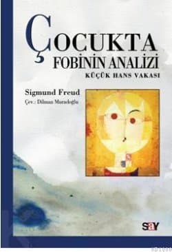 Çocukta Fobinin Analizi - Küçük Hans Vakası