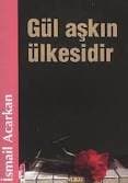 Gül Aşkın Ülkesidir