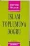 İslam Toplumuna Doğru