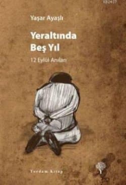 Yeraltında Beş Yıl (12 Eylül Anıları)