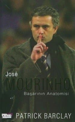 Jose Mourinho Başarının Anatomisi