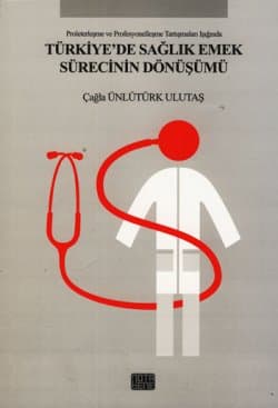Türkiye'de Sağlık Emek Sürecinin Dönüşümü