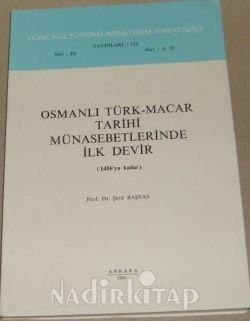 OSMANLI TÜRK - MACAR TARİHİ MÜNASEBETLERİNDE İLK DEVİR