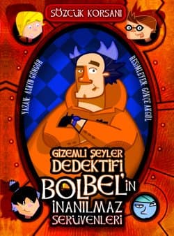 Sözcük Korsanı - Gizemli Şeyler Dedektifi Bol Bel’in İnanılmaz Serüvenleri 1