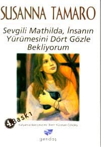 Sevgili Mathilda, İnsanın Yürümesini Dört Gözle Bekliyorum