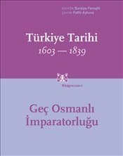 Türkiye Tarihi 1603-1839 Geç Osmanlı İmparatorluğu