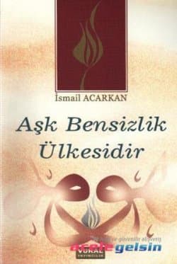 Aşk Bensizlik Ülkesidir