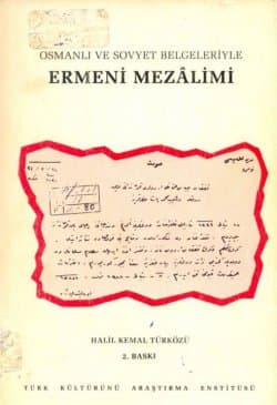Osmanlı ve Sovyet Belgeleriyle Ermeni Mezâlimi