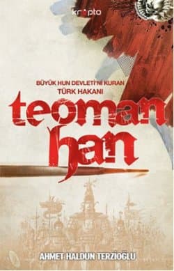 Büyük Hun Devleti'ni Kuran Türk Hakanı Teoman Han