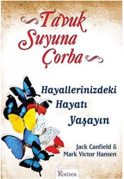 Tavuk Suyuna Çorba - Hayallerinizdeki Hayatı Yaşayın
