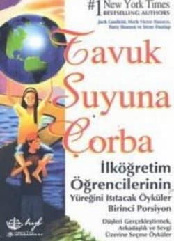 Tavuk Suyuna Çorba İlköğretim Öğrencilerinin Yüreğini Isıtacak Öyküler Birinci Porsiyon