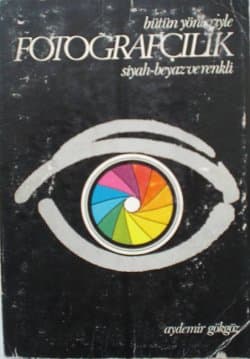 Bütün Yönleriyle Fotoğrafçılık
