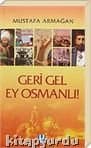 Geri Gel Ey Osmanlı
