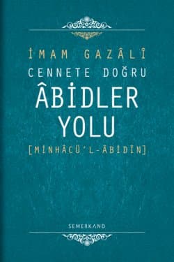 Minhâcü'l - Âbidîn (Cennete Doğru Âbidler Yolu)