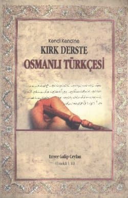 Kendi Kendine Kırk Derste Osmanlı Türkçesi (Osmanlıca)