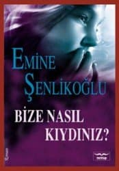 Bize Nasıl Kıydınız