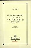Ivan Ivanoviç ile Ivan Nikiforoviç'in Öyküsü