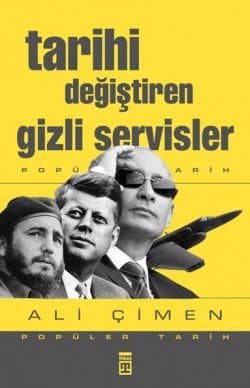 Tarihi Değiştiren Gizli Servisler