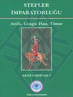Stepler İmparatorluğu: Attilâ, Cengiz Han, Timur