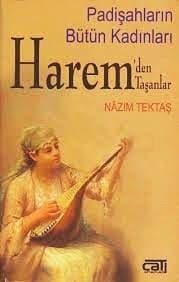 Harem`den Taşanlar -Padişahların Bütün Kadınları