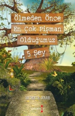 Ölmeden Önce En Çok Pişman Olduğumuz 5 Şey
