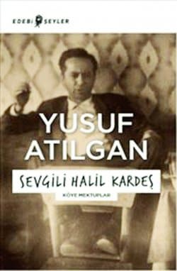 Sevgili Halil Kardeş (Köye Mektuplar)