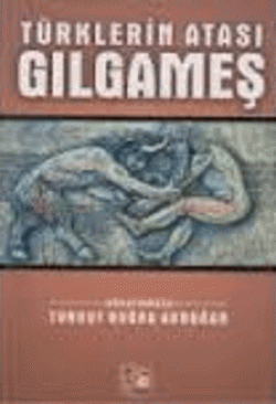 Türklerin Atası Gılgameş