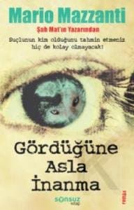 Gördüğüne Asla İnanma