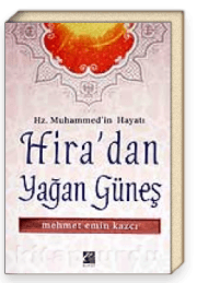 Hira'dan Yağan Güneş / Hz. Muhammed'in Hayatı