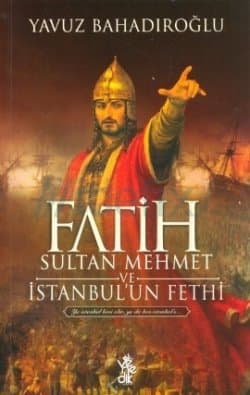 Fatih Sultan Mehmet ve İstanbul'un Fethi