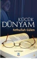 Küçük Dünyam - Fethullah Gülen