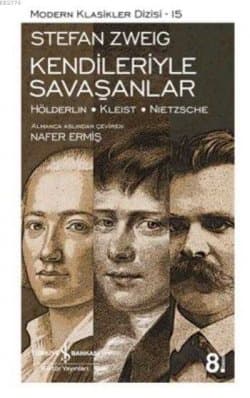 Dünya Fikir Mimarları Cilt 1- Kendileri ile Savaşanlar, Kleist, Nietzsche, Höderlin