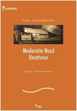 Modernite Nasıl Unutturur