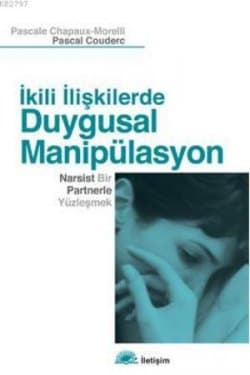 İkili İlişkilerde Duygusal Manipülasyon & Narsist Bir Partnerle Yüzleşmek