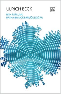 Risk Toplumu, Başka Bir Modernliğe Doğru