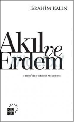 Akıl ve Erdem-Türkiye'nin Toplumsal Muhayyilesi