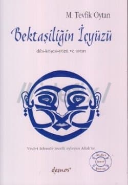 Bektaşiliğin İçyüzü (Dibi - Köşesi - Yüzü ve Astarı)