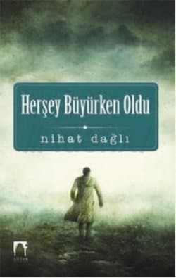 Herşey Büyürken Oldu
