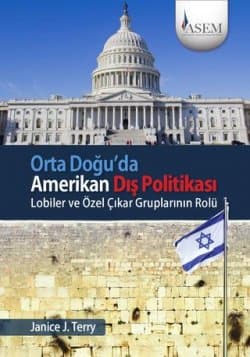 Orta Doğu'da Amerikan Dış Politikası: Lobiler ve Özel Çıkar Gruplarının Rolü