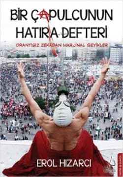Bir Çapulcunun Hatıra Defteri - Orantısız Zekadan Marjinal Geyikler