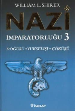 Nazi İmparatorluğu 3 / Doğuşu-Yükselişi-Çöküşü