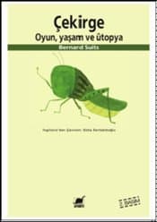 Çekirge oyun,yaşam ve ütopya