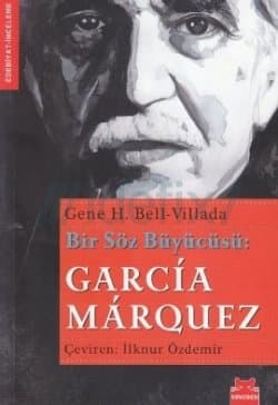 Bir Söz Büyücüsü : Garcia Marquez