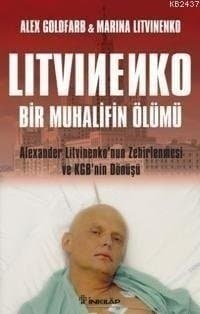 Litvinenko Bir Muhalifin Ölümü "Alexander Litvinenko`nun Zehirlenmesi ve KGB`nin Dönüşü"