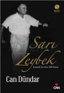 Sarı Zeybek / Atatürk`ün Son 300 Günü