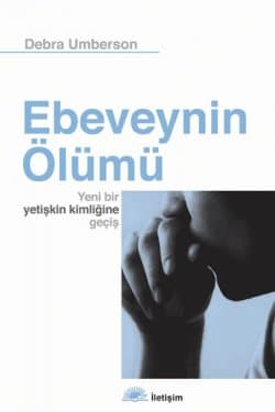 Ebeveynin Ölümü - Yeni bir yetişkin kimliğine geçiş